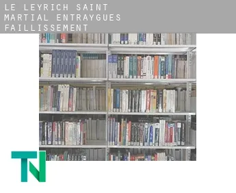 Le Leyrich, Saint-Martial-Entraygues  faillissement