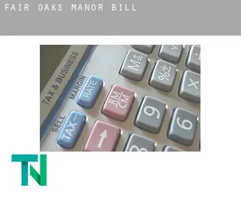 Fair Oaks Manor  bill