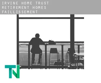 Irvine Home Trust Retirement Homes  faillissement